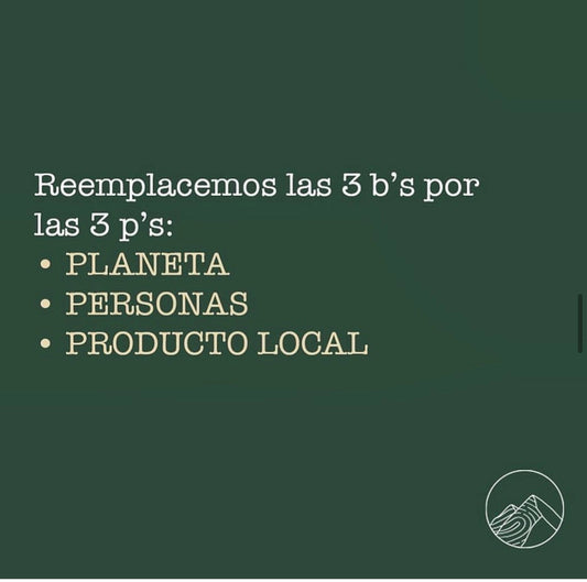Reemplazando las 3B del Bueno, Bonito, Barato, por las 3P:  Planeta, Personas y Producto local